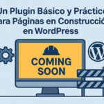 Un Plugin Básico y Práctico para Páginas en Construcción en WordPress